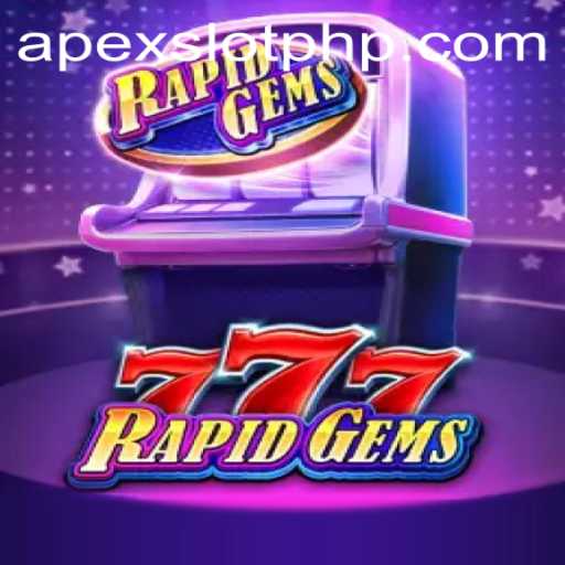 Exploring the World of RapidGems777: A Gem-Filled Adventure with ApexSlot